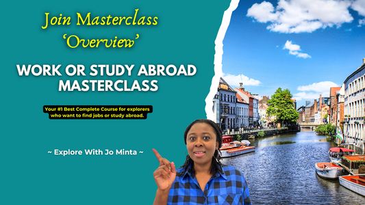 PRE-ORDER NOW - Masterclass: Moving Abroad to Work and Study (EXPLORE WITH JO MINTA))